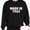 Made in 1963 smooth Sweatshirt