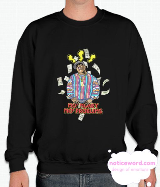 Mo Money Mo Problems smooth Sweatshirt