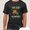 Mr Grinch I want to be a nice person smooth T Shirt