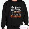 My Broom Broke smooth Sweatshirt