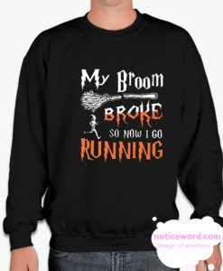 My Broom Broke smooth Sweatshirt