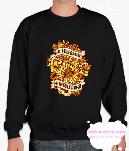 NO TOLERANCE FOR INTOLERANCE smooth Sweatshirt