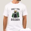 Only You Can Prevent Drama smooth T Shirt