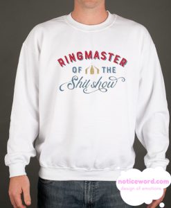 Ringmaster of the Shitshow smooth Sweatshirt