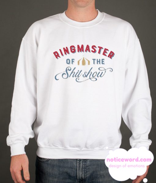 Ringmaster of the Shitshow smooth Sweatshirt