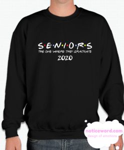 Seniors Friends Class of 2020 smooth Sweatshirt