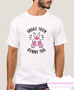 Shake Your Bunny Tail smooth T Shirt