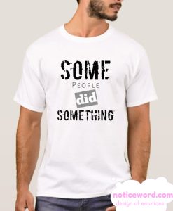 Some People Did Something Ilhan Omar Political smooth T Shirt