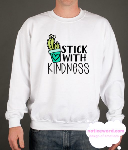 Stick With Kindness smooth Sweatshirt