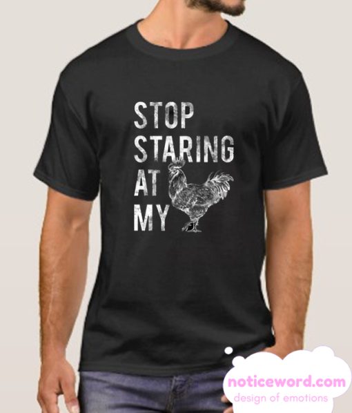 Stop Staring At My Cock smooth T Shirt