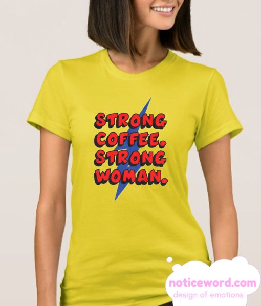 Strong Coffee Strong Woman smooth T Shirt