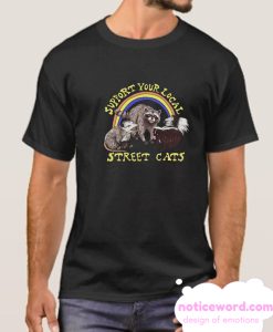 Support Your Local Street Cats smooth T Shirt