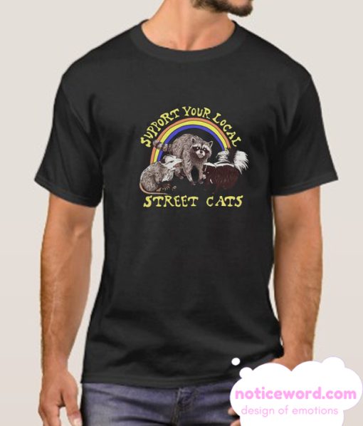 Support Your Local Street Cats smooth T Shirt