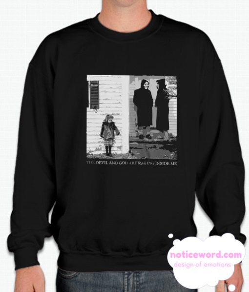 The Devil And God Are Raging Inside Me smooth Sweatshirt