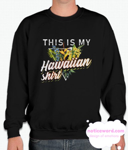 This Is My Hawaiian smooth Sweatshirt