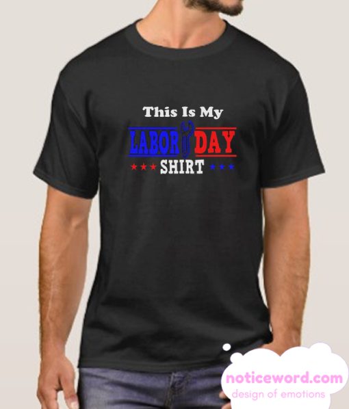 This Is My Labor Day smooth T shirt