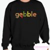 Turkey Day Gobble smooth Sweatshirt