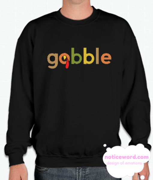 Turkey Day Gobble smooth Sweatshirt