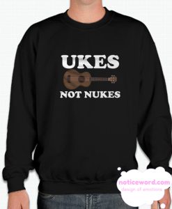Ukes Not Nukes smooth Sweatshirt