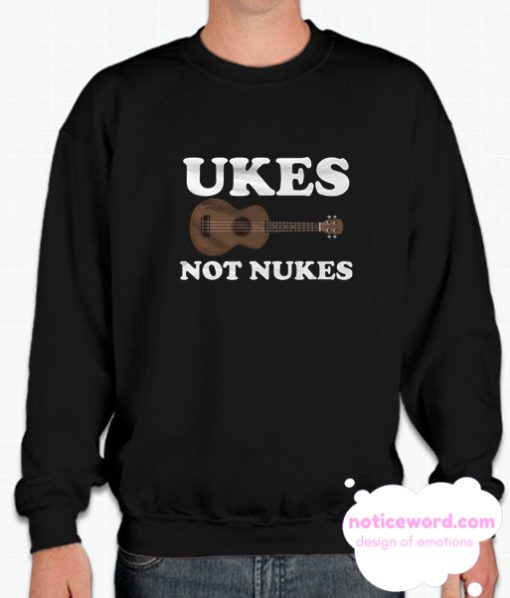 Ukes Not Nukes smooth Sweatshirt