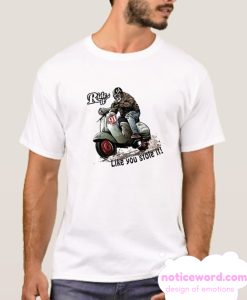 Vespa T-shirt Ride it like you stole it smooth T Shirt