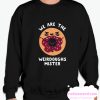 WE ARE THE WEIRDOUGHS MISTER smooth Sweatshirt