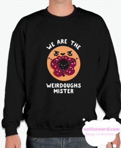 WE ARE THE WEIRDOUGHS MISTER smooth Sweatshirt