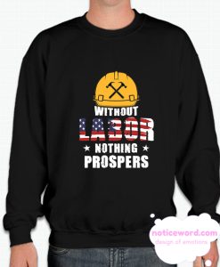 Without Labor Nothing Prospers smooth Sweatshirt