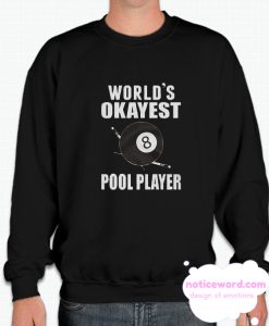 World's Okayest Pool Player smooth Sweatshirt