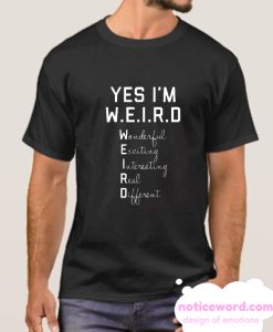 Yes I Am WEIRD smooth T Shirt