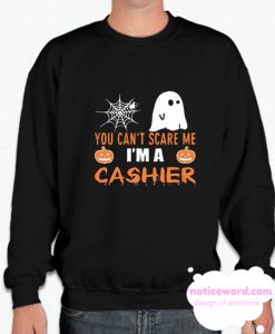 You Can't Scare Me I'm A Cashier smooth Sweatshirt