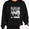 You Can't Sit With Us smooth Sweatshirt