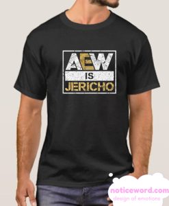 Aew is Jericho smooth T ShirtAew is Jericho smooth T Shirt