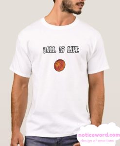 Ball Is Life ( Basketball ) Slim Fit smooth T Shirt