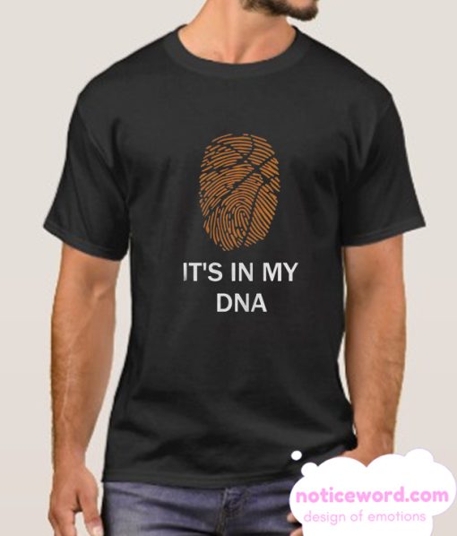 Basketball Is In My Dna smooth T Shirt