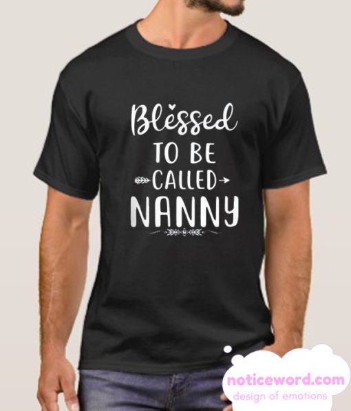 Blessed To Be Called Nanny smooth T Shirt