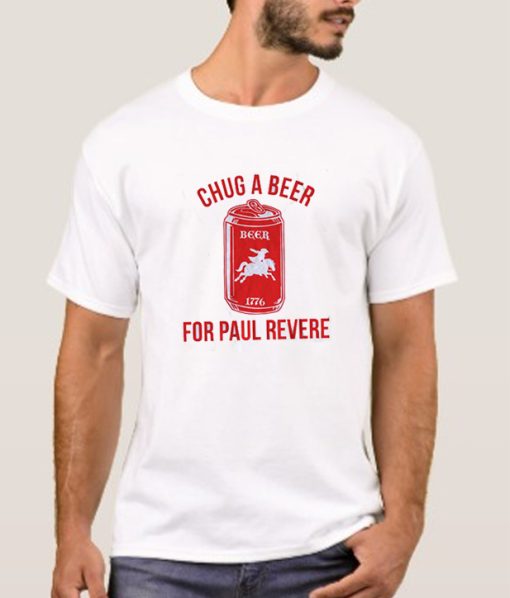 Chug A Beer For Paul Revere smooth T Shirt