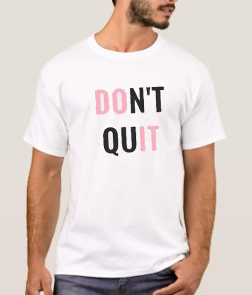 Don't Quit smooth T Shirt