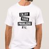 Enjoy Your Problem smooth T Shirt