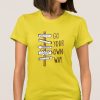 Go Your Own Way smooth T Shirt