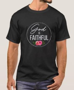 God is Faithful smooth T Shirt