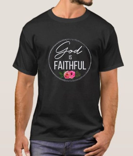 God is Faithful smooth T Shirt