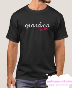 Grandma To Be smooth T Shirt