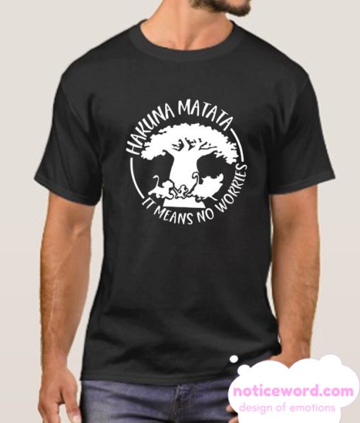 Hakuna Matata It Means No Worries smooth T Shirt