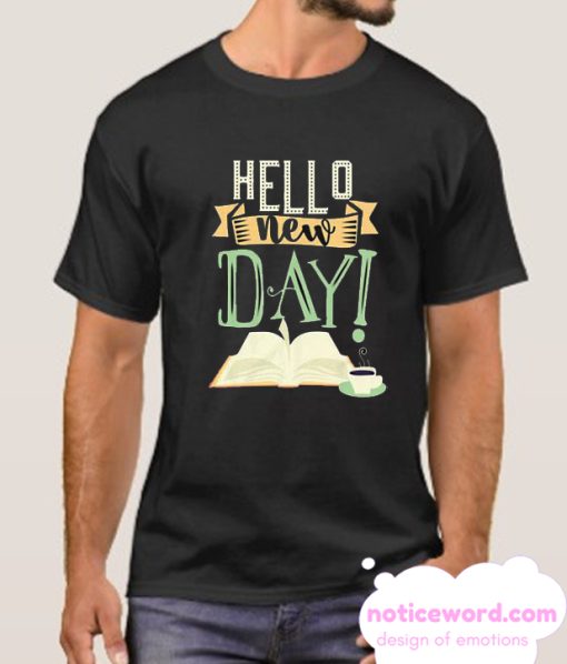 Hello New Day smooth T Shirt