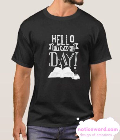 Hello New Day smooth T Shirt