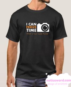 I can Freeze Time smooth T Shirt