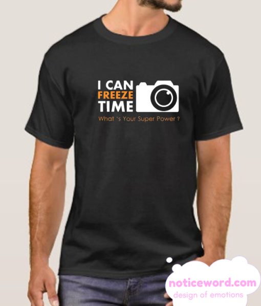 I can Freeze Time smooth T Shirt