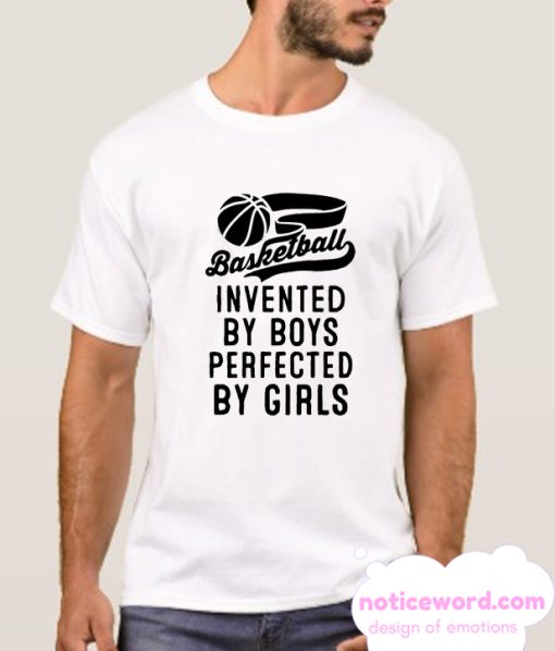 INVENTED BY BOYS PERFECTED BY GIRLS smooth T Shirt