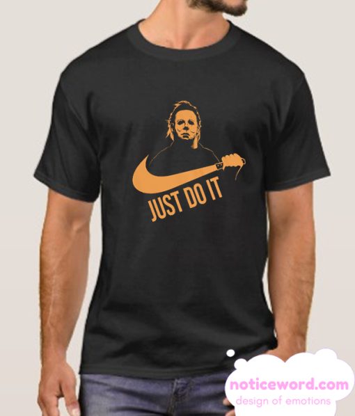 Just Do It Michael Myers Halloween smooth T Shirt